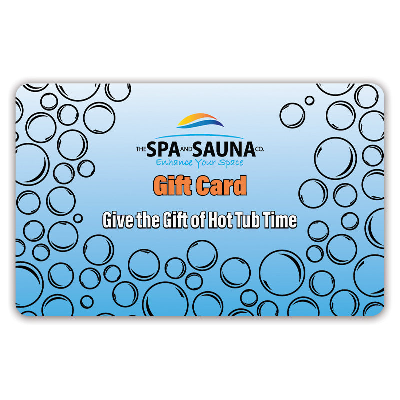 The Spa and Sauna Company Gift Card - Give the Gift of Hot Tub Time